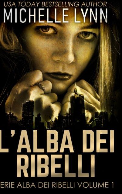 Cover for Michelle Lynn · L'alba dei Ribelli (Hardcover Book) (2021)