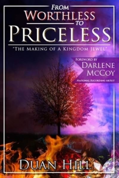 Cover for Duan Le Quan Hill · Worthless To Priceless : The Making Of A Kingdom Jewel (Pocketbok) (2020)