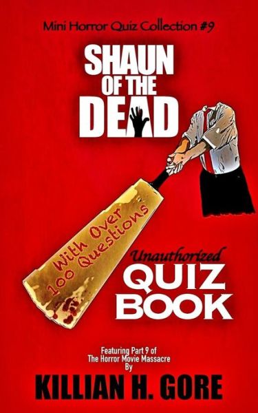 Cover for Killian H. Gore · Shaun of the Dead Unauthorized Quiz Book : Mini Horror Quiz Collection #9 (Paperback Book) (2019)