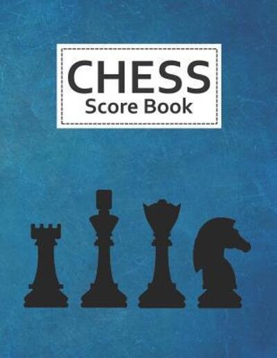Cover for Eric Stewart · Chess Score Book 100 Games 90 Moves Chess Score Pads with Extra Large Size (Paperback Book) (2019)