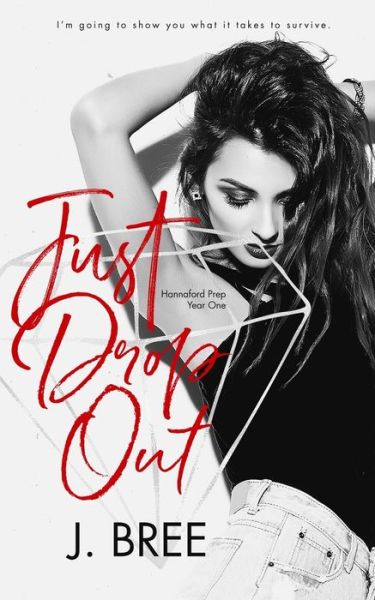 Cover for J Bree · Just Drop Out : Hannaford Prep Year One (Paperback Book) (2019)