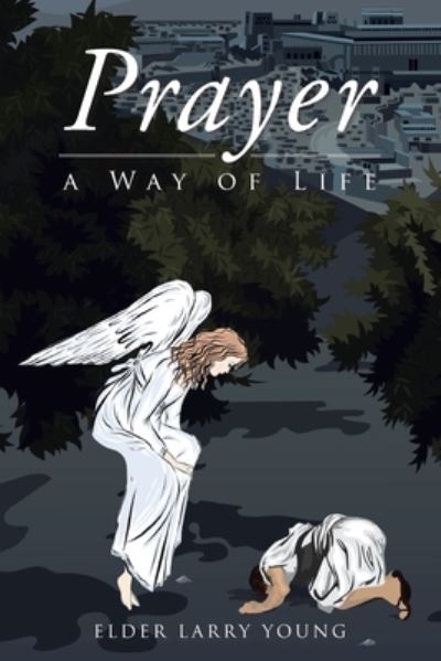 Cover for Elder Larry Young · Prayer, a Way of Life (Paperback Book) (2021)