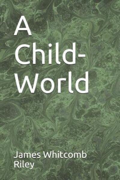 Cover for James Whitcomb Riley · A Child-World (Paperback Book) (2019)