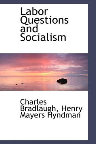 Cover for Charles Bradlaugh · Labor Questions and Socialism (Gebundenes Buch) (2009)