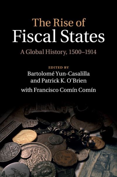 Cover for Bartolome Yun-casalilla · The Rise of Fiscal States: A Global History, 1500–1914 (Paperback Book) (2015)