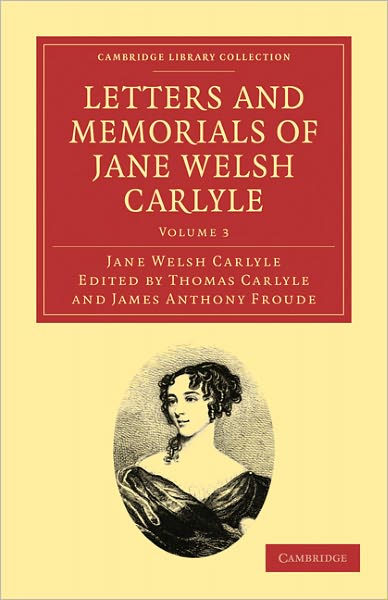 Letters and Memorials of Jane Welsh Carlyle - Cambridge Library Collection - Literary  Studies - Jane Welsh Carlyle - Bücher - Cambridge University Press - 9781108029278 - 30. Juni 2011