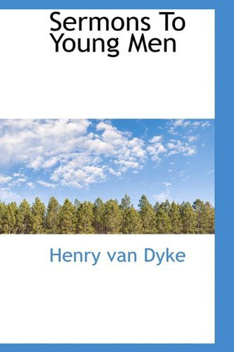 Sermons to Young men - Henry Van Dyke - Books - BiblioLife - 9781110532278 - June 4, 2009