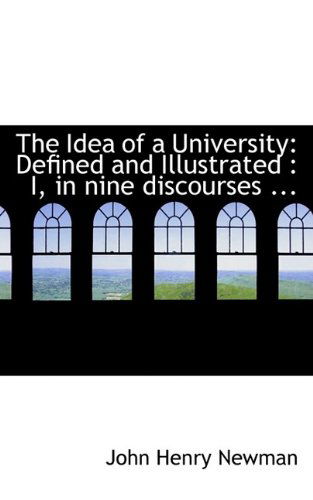 Cover for Cardinal John Henry Newman · The Idea of a University: Defined and Illustrated: I, in Nine Discourses ... (Paperback Book) (2009)