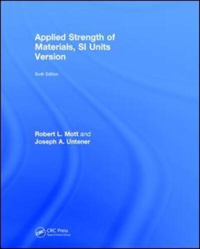 Cover for Mott, Robert L. (University of Dayton, USA) · Applied Strength of Materials SI Units Version (Hardcover Book) [6 New edition] (2017)