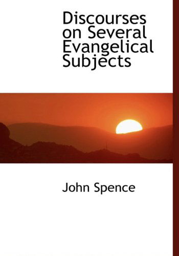 Cover for John Spence · Discourses on Several Evangelical Subjects (Inbunden Bok) (2010)