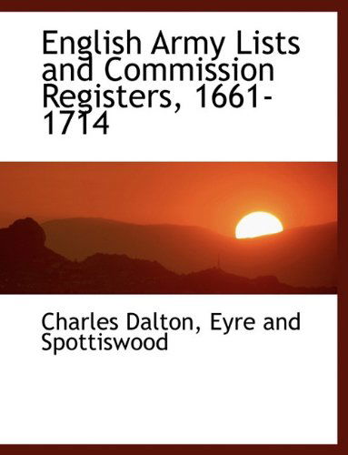 Cover for Charles Dalton · English Army Lists and Commission Registers, 1661-1714 (Paperback Book) (2010)