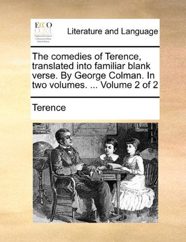 Cover for Terence · The Comedies of Terence, Translated into Familiar Blank Verse. by George Colman. in Two Volumes. ...  Volume 2 of 2 (Paperback Book) (2010)