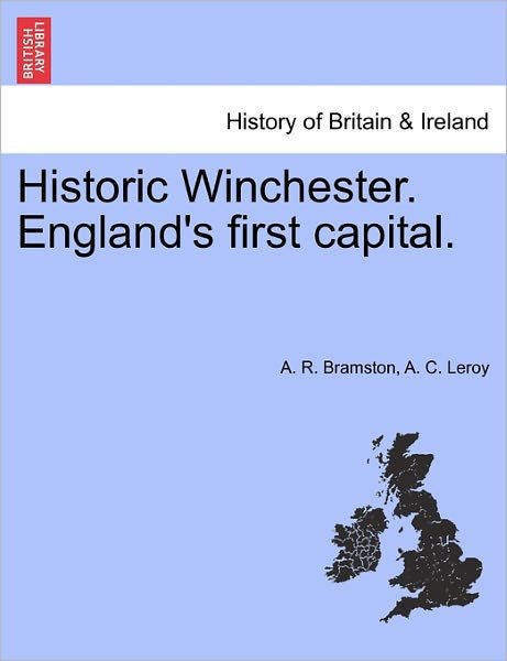 Cover for A R Bramston · Historic Winchester. England's First Capital. (Taschenbuch) (2011)