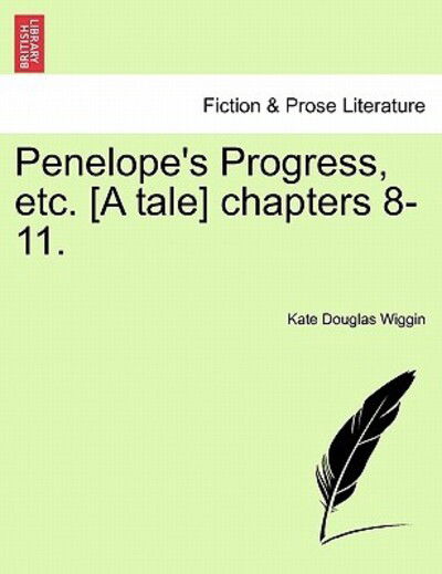 Cover for Kate Douglas Wiggin · Penelope's Progress, Etc. [a Tale] Chapters 8-11. (Taschenbuch) (2011)