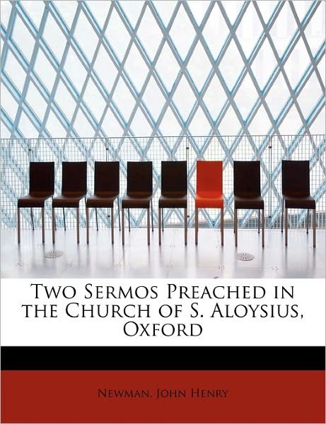 Cover for Newman John Henry · Two Sermos Preached in the Church of S. Aloysius, Oxford (Paperback Book) (2009)