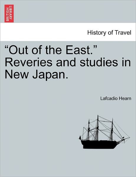 Cover for Lafcadio Hearn · `out of the East.` Reveries and Studies in New Japan. (Pocketbok) (2011)