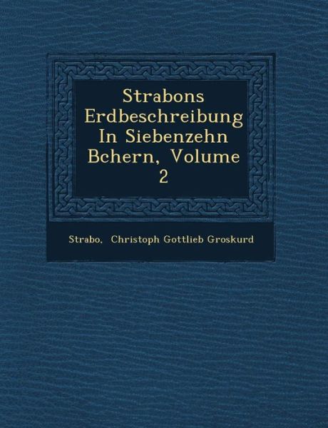 Strabons Erdbeschreibung in Siebenzehn B Chern, Volume 2 - Strabo - Książki - Saraswati Press - 9781249609278 - 1 października 2012