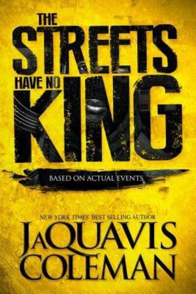 The Streets Have No King - JaQuavis Coleman - Kirjat - St. Martin's Publishing Group - 9781250081278 - tiistai 25. huhtikuuta 2017