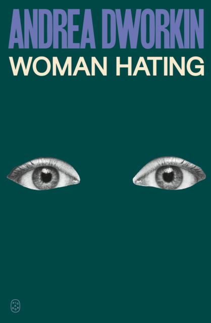 Cover for Andrea Dworkin · Woman Hating (Paperback Book) (2025)