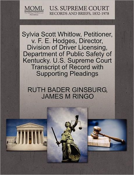 Cover for Ruth Bader Ginsburg · Sylvia Scott Whitlow, Petitioner, V. F. E. Hodges, Director, Division of Driver Licensing, Department of Public Safety of Kentucky. U.s. Supreme Court (Paperback Book) (2011)