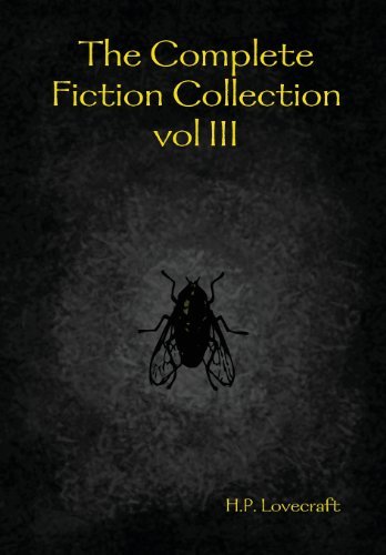 The Complete Fiction Collection Vol III - H. P. Lovecraft - Books - Lulu.com - 9781300414278 - November 16, 2012