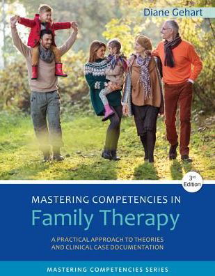 Cover for Gehart, Diane (California State University, Northridge) · Mastering Competencies in Family Therapy: A Practical Approach to Theories and Clinical Case Documentation (Pocketbok) (2017)