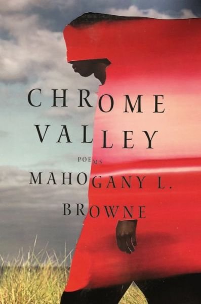 Cover for Mahogany L. Browne · Chrome Valley: Poems (Hardcover bog) (2023)