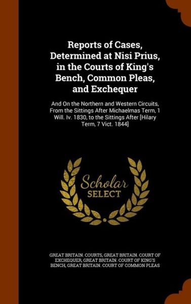 Cover for Great Britain Courts · Reports of Cases, Determined at Nisi Prius, in the Courts of King's Bench, Common Pleas, and Exchequer (Hardcover Book) (2015)