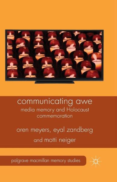 O. Meyers · Communicating Awe: Media Memory and Holocaust Commemoration - Palgrave Macmillan Memory Studies (Paperback Book) [1st ed. 2014 edition] (2014)