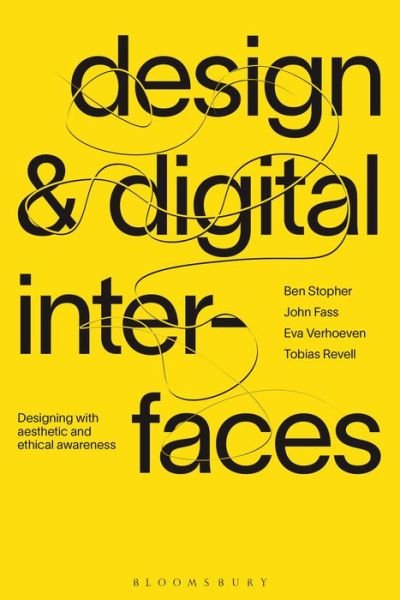Cover for Stopher, Ben (Royal College of Art and London College of Communication, UK) · Design and Digital Interfaces: Designing with Aesthetic and Ethical Awareness (Paperback Book) (2021)