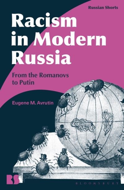 Cover for Avrutin, Associate Professor Eugene M. (University of Illinois, Urbana-Champaign, USA) · Racism in Modern Russia: From the Romanovs to Putin - Russian Shorts (Inbunden Bok) (2022)