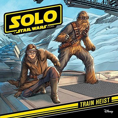 Cover for Lucasfilm Press · Solo: A Star Wars Story: Train Heist (Paperback Book) (2018)