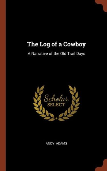 Cover for Andy Adams · The Log of a Cowboy (Hardcover Book) (2017)