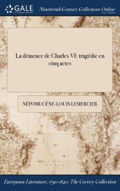 Cover for Népomucéne-Louis Lemercier · La démence de Charles VI (Hardcover bog) (2017)