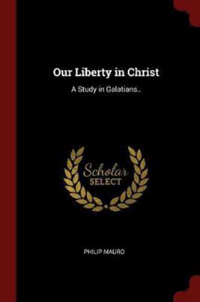 Cover for Philip Mauro · Our Liberty in Christ (Paperback Book) (2017)