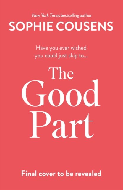 Cover for Sophie Cousens · The Good Part: the feel-good romantic comedy of the year! (Paperback Book) (2023)
