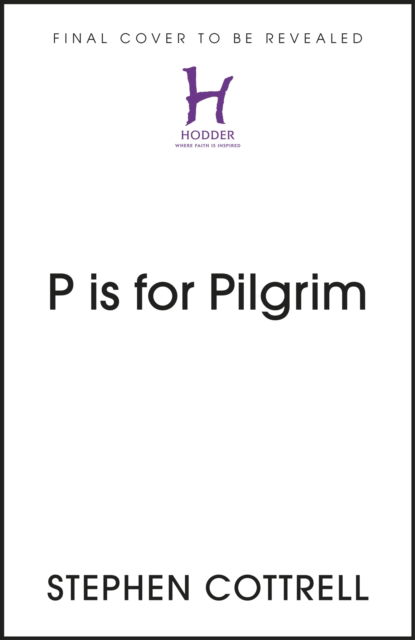 Cover for Stephen Cottrell · P is for Pilgrim: The Christian Faith - A Journey from A to Z - Young Explorers (Gebundenes Buch) (2024)