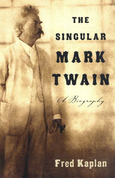 Cover for Fred Kaplan · The Singular Mark Twain: a Biography (Paperback Book) (2005)