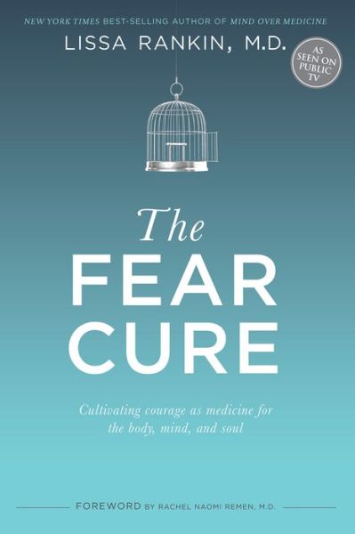 Cover for Lissa Rankin · Fear Cure Cultivating Courage As Medicine for the Body, Mind and Soul (Bok) (2016)