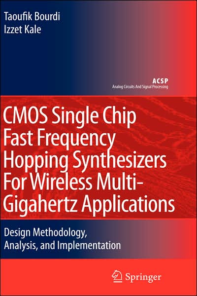 Cover for Taoufik Bourdi · CMOS Single Chip Fast Frequency Hopping Synthesizers for Wireless Multi-Gigahertz Applications: Design Methodology, Analysis, and Implementation - Analog Circuits and Signal Processing (Hardcover bog) [2007 edition] (2007)