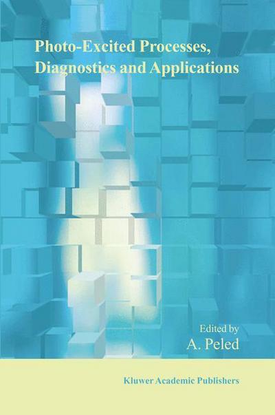 Cover for Peled, A. (Holon Academic Institute of Technology, Israel) · Photo-Excited Processes, Diagnostics and Applications: Fundamentals and Advanced Topics (Hardcover bog) [2003 edition] (2003)