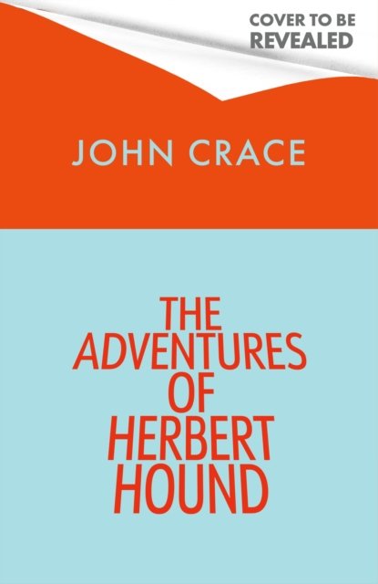 The Adventures of Herbert Hound - John Crace - Książki - Little, Brown Book Group - 9781408721278 - 3 października 2024