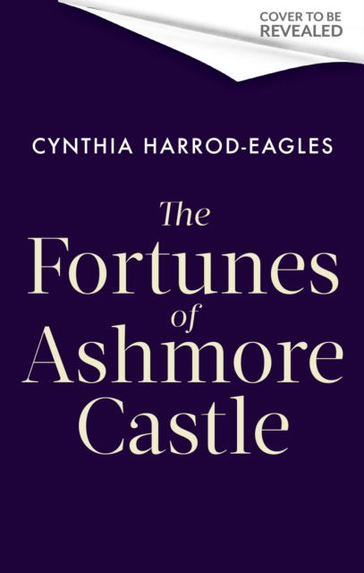 Cover for Cynthia Harrod-Eagles · The Fortunes of Ashmore Castle: A captivating period drama for 2025 perfect for fans of Downton Abbey and The Gilded Age - Ashmore Castle (Hardcover Book) (2025)