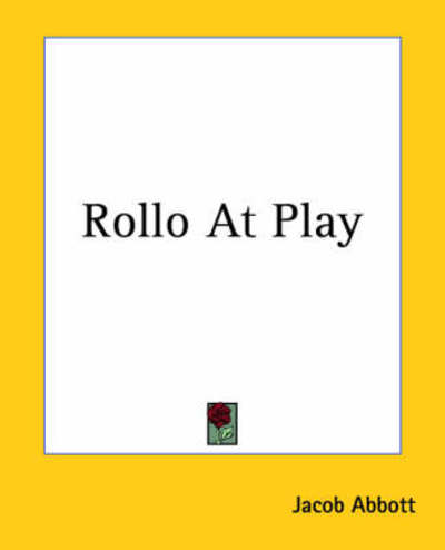 Cover for Jacob Abbott · Rollo at Play (Paperback Bog) (2004)
