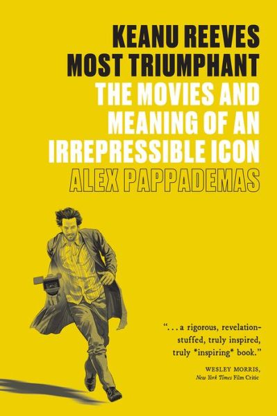 Cover for Alex Pappademas · Keanu Reeves: Most Triumphant: The Movies and Meaning of an Irrepressible Icon (Paperback Bog) (2023)