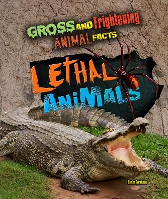 Cover for Stella Tarakson · Lethal Animals - Gross and Frightening Animal Facts (Hardcover Book) (2017)