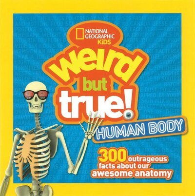Cover for National Geographic Kids · Weird But True Human Body: 300 Outrageous Facts about Your Awesome Anatomy (Hardcover Book) (2017)