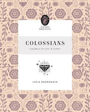 Cover for Lydia Brownback · Colossians: Fullness of Life in Christ - Flourish Bible Study (Pocketbok) (2024)