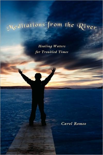 Cover for Carol Romeo · Meditations from the River: Healing Waters for Troubled Times (Paperback Book) (2008)