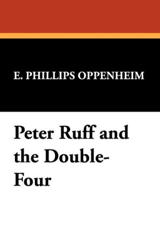 Peter Ruff and the Double-four - E. Phillips Oppenheim - Bøger - Wildside Press - 9781434461278 - 15. februar 2008